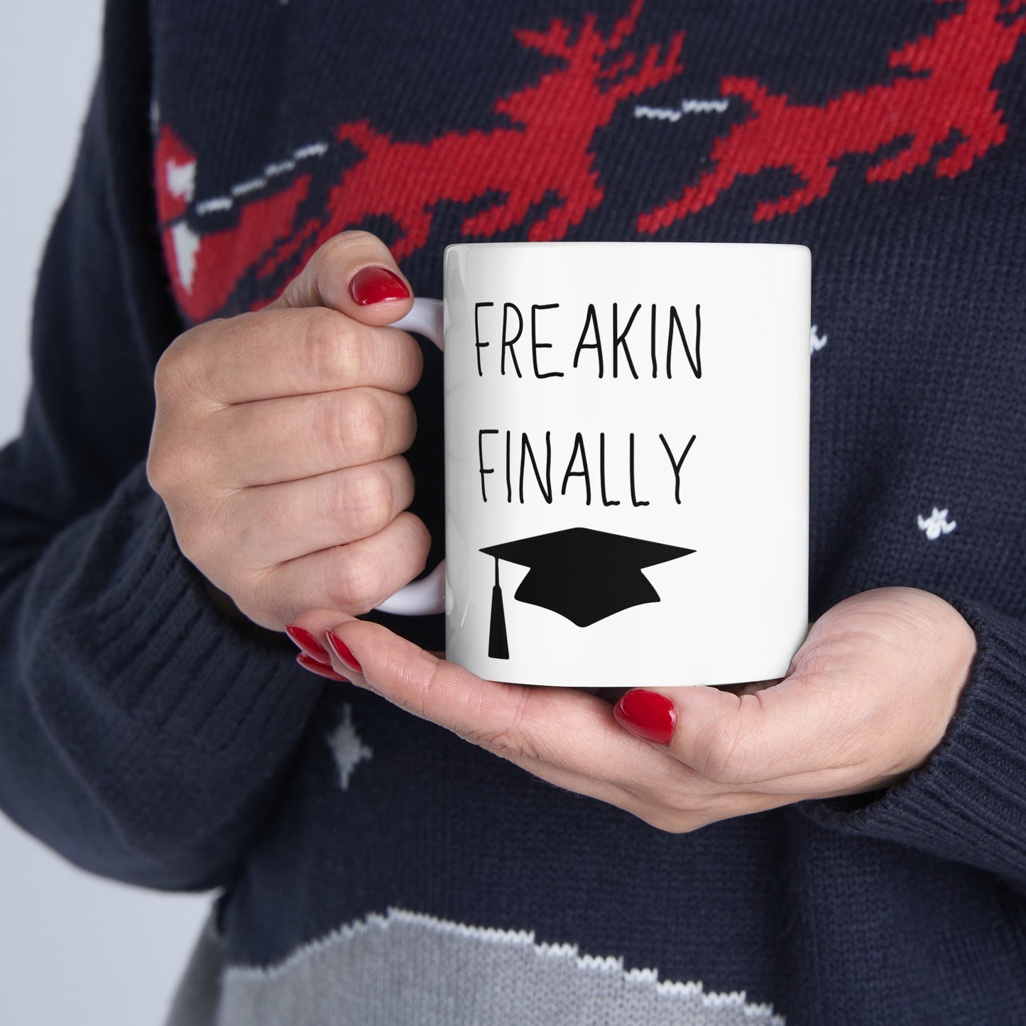 Freakin Finally Ceramic Graduation Mug, (11oz, 15oz)