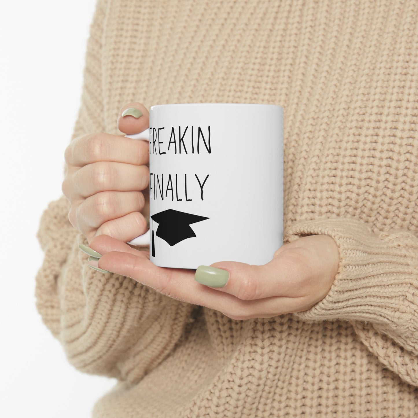 Freakin Finally Ceramic Graduation Mug, (11oz, 15oz)