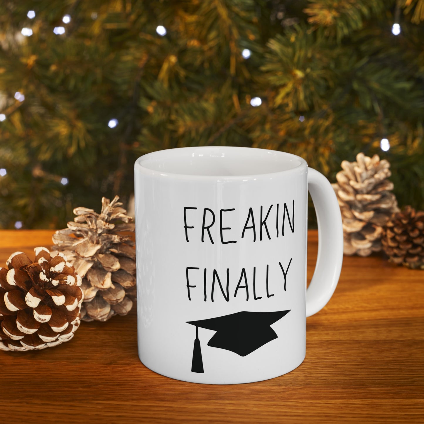 Freakin Finally Ceramic Graduation Mug, (11oz, 15oz)