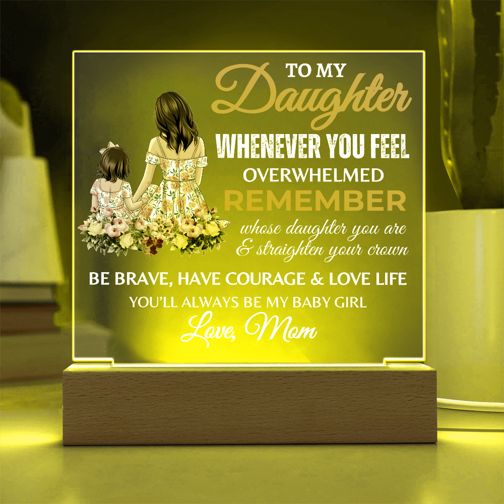 Gift for Daughter, Premium Acrylic Plaque with Built-in LED Lights - Whenever You Feel Overwhelmed Design 2