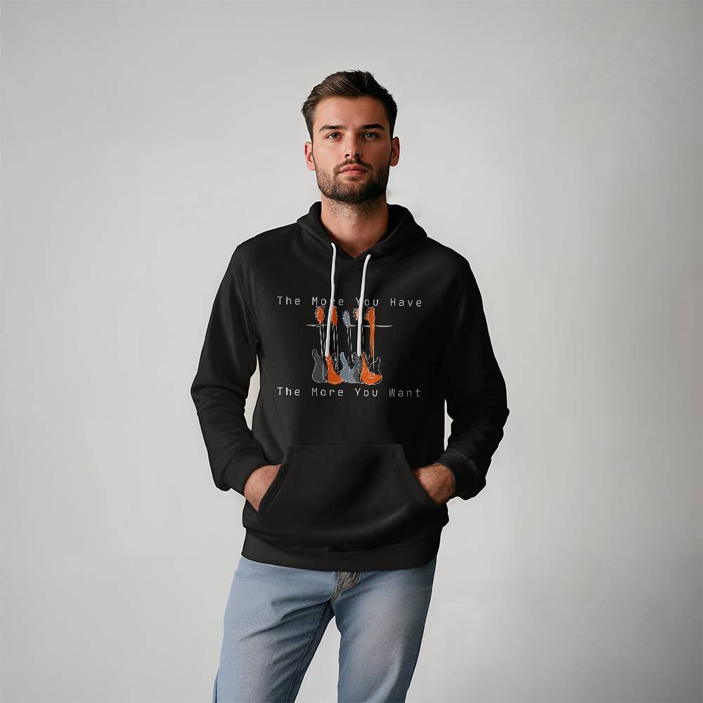 The More You Have - The More You Want Hoodie | Sweatshirt Season | Hoodie Season | Prefect Gift | Comfy | Cozy