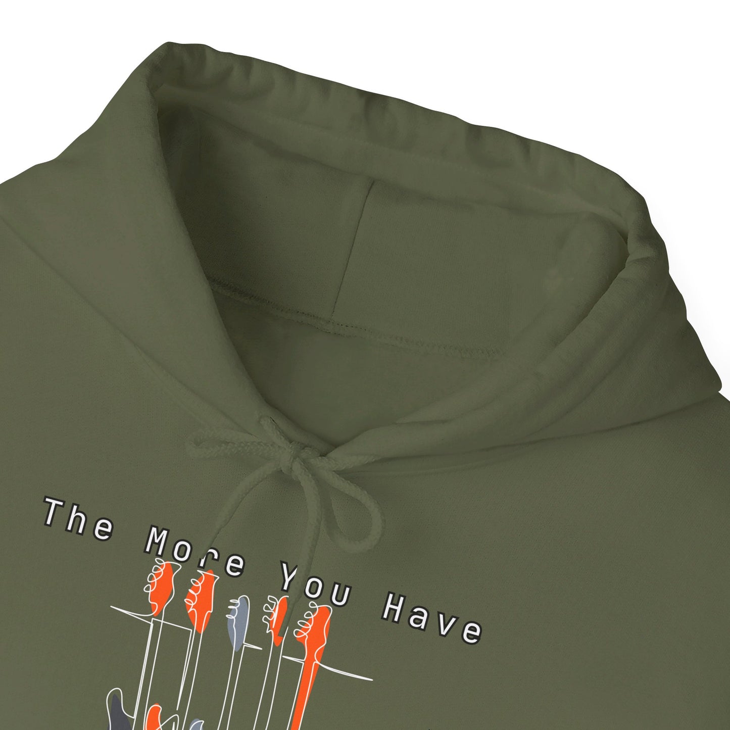 The More You Have - The More You Want Hoodie | Sweatshirt Season | Hoodie Season | Prefect Gift | Comfy | Cozy