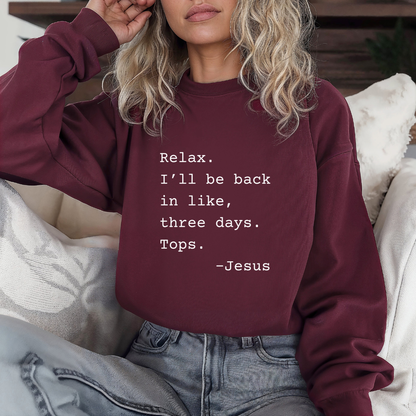 Relax I’ll Be Back Jesus Christian Humor Sweatshirt