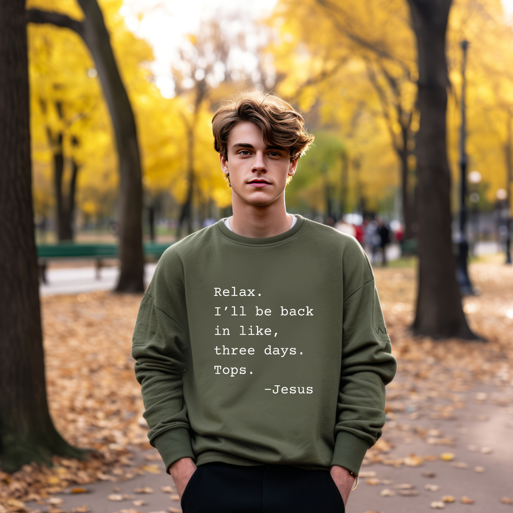 Relax I’ll Be Back Jesus Christian Humor Sweatshirt