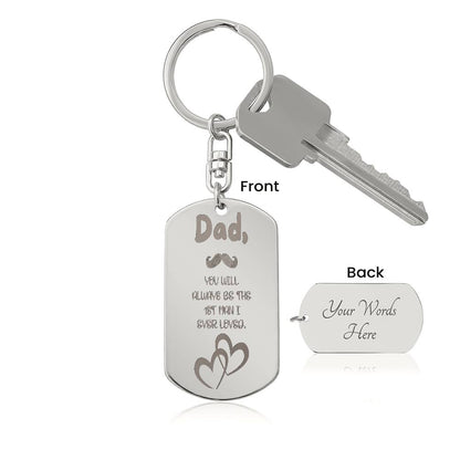PERSONALIZED Dad Dog Tag Keychain – "Dad, You Will Always Be the First Man I Ever Loved"