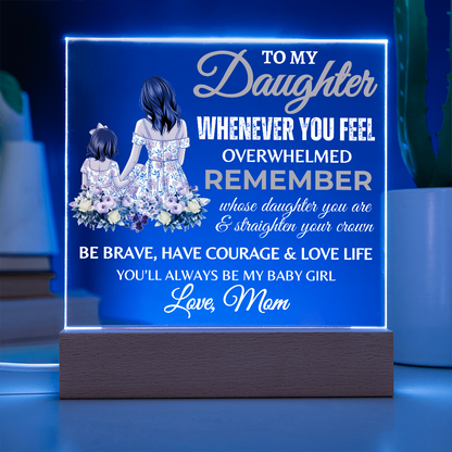 Gift for Daughter, Premium Acrylic Plaque with Built-in LED Lights - Whenever You Feel Overwhelmed Design 2