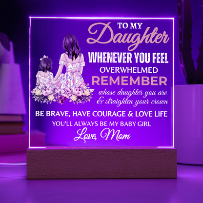 Gift for Daughter, Premium Acrylic Plaque with Built-in LED Lights - Whenever You Feel Overwhelmed Design 2