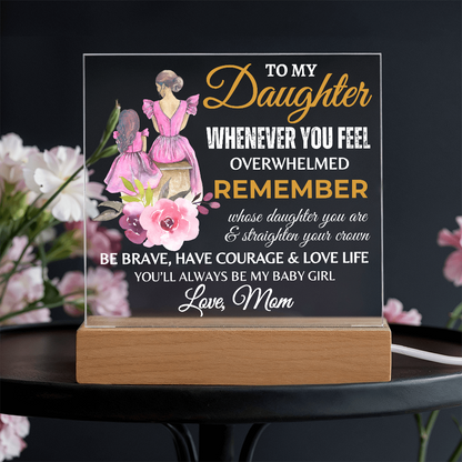 Gift for Daughter, Premium Acrylic Plaque with Built-in LED Lights - Whenever You Feel Overwhelmed