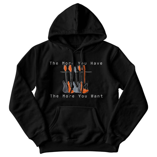 The More You Have - The More You Want Hoodie | Sweatshirt Season | Hoodie Season | Prefect Gift | Comfy | Cozy