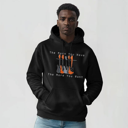 The More You Have - The More You Want Hoodie | Sweatshirt Season | Hoodie Season | Prefect Gift | Comfy | Cozy