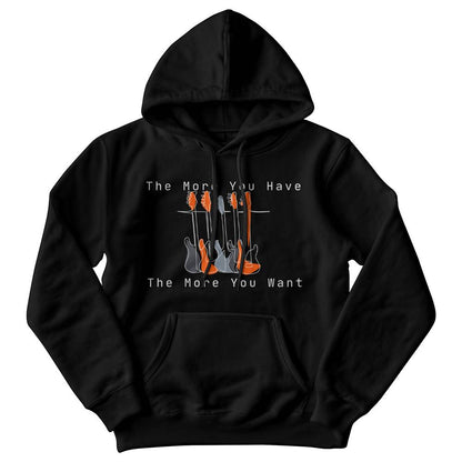The More You Have - The More You Want Hoodie | Sweatshirt Season | Hoodie Season | Prefect Gift | Comfy | Cozy