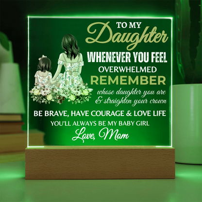 Gift for Daughter, Premium Acrylic Plaque with Built-in LED Lights - Whenever You Feel Overwhelmed Design 2