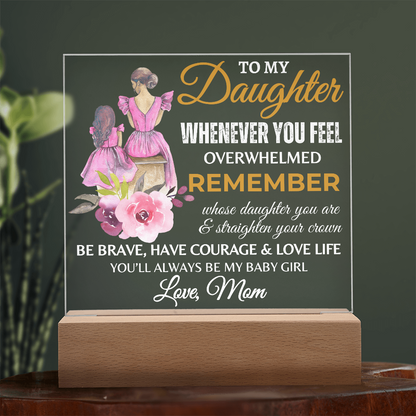 Gift for Daughter, Premium Acrylic Plaque with Built-in LED Lights - Whenever You Feel Overwhelmed