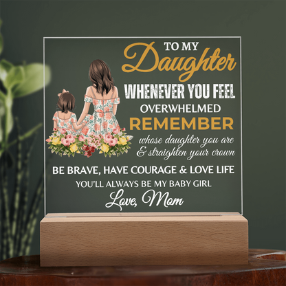 Gift for Daughter, Premium Acrylic Plaque with Built-in LED Lights - Whenever You Feel Overwhelmed Design 2