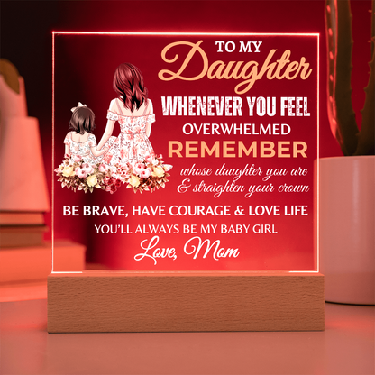 Gift for Daughter, Premium Acrylic Plaque with Built-in LED Lights - Whenever You Feel Overwhelmed Design 2