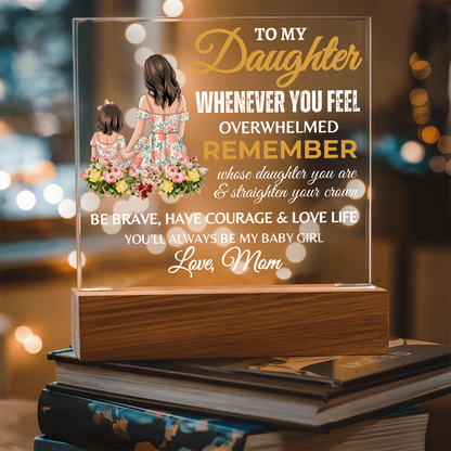 Gift for Daughter, Premium Acrylic Plaque with Built-in LED Lights - Whenever You Feel Overwhelmed Design 2