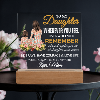 Gift for Daughter, Premium Acrylic Plaque with Built-in LED Lights - Whenever You Feel Overwhelmed Design 2