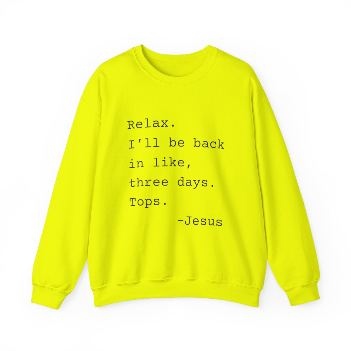 Relax I’ll Be Back Jesus Christian Humor Sweatshirt