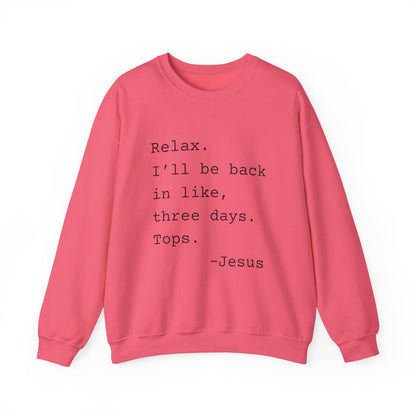 Relax I’ll Be Back Jesus Christian Humor Sweatshirt