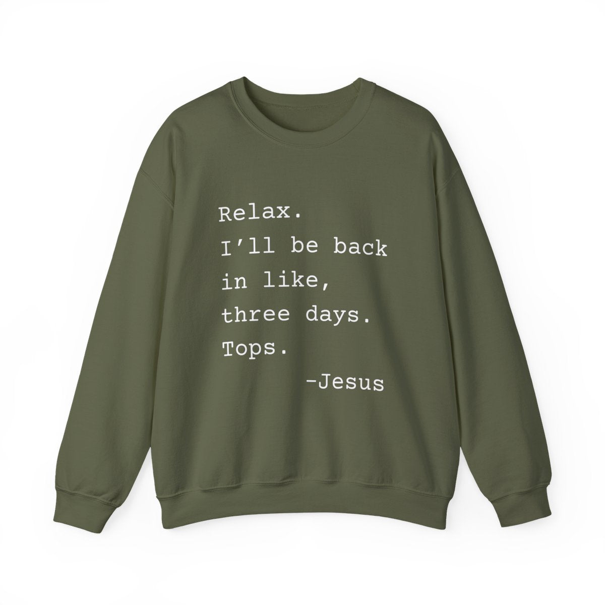 Relax I’ll Be Back Jesus Christian Humor Sweatshirt