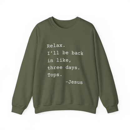 Relax I’ll Be Back Jesus Christian Humor Sweatshirt