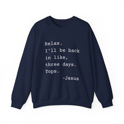 Relax I’ll Be Back Jesus Christian Humor Sweatshirt