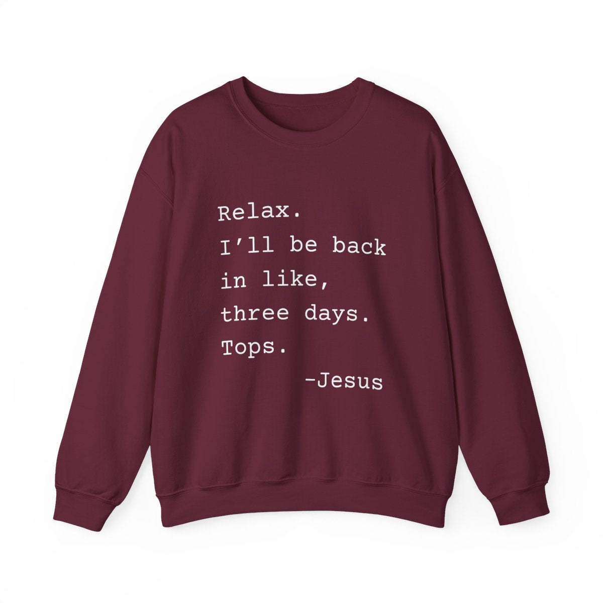 Relax I’ll Be Back Jesus Christian Humor Sweatshirt