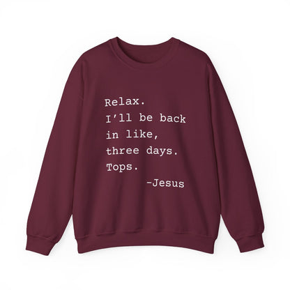 Relax I’ll Be Back Jesus Christian Humor Sweatshirt