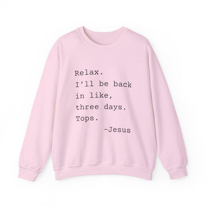 Relax I’ll Be Back Jesus Christian Humor Sweatshirt